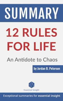 Paperback Summary: 12 Rules for Life: An Antidote to Chaos - by Jordan B. Peterson Book