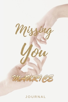 Paperback Missing You MAURICE Journal: Lined Notebook / Journal Gift, 120 Pages, 6x9, Soft Cover, Matte Finish Book