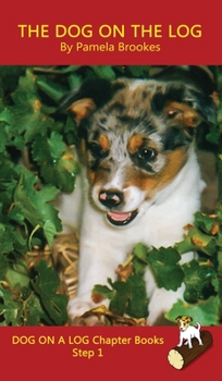Hardcover The Dog On The Log Chapter Book: Sound-Out Phonics Books Help Developing Readers, including Students with Dyslexia, Learn to Read (Step 1 in a Systema Book