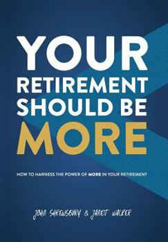 Hardcover Your Retirement Should Be More: How To Harness The Power Of More In Your Retirement Book