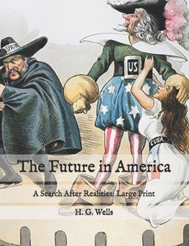 Paperback The Future in America: A Search After Realities: Large Print Book