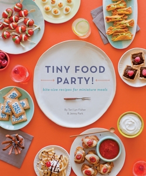 Paperback Tiny Food Party!: Bite-Size Recipes for Miniature Meals Book