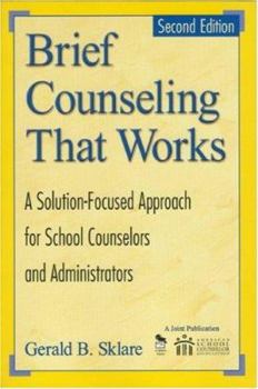 Paperback Brief Counseling That Works: A Solution-Focused Approach for School Counselors and Administrators, 2nd Edition Book