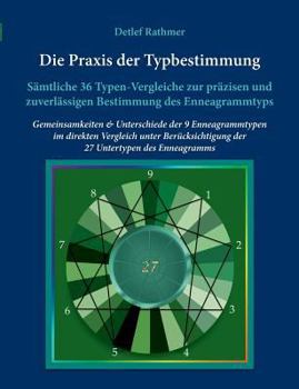 Paperback Die Praxis der Typbestimmung: Sämtliche 36 Typen-Vergleiche zur präzisen und zuverlässigen Bestimmung des Enneagrammtyps [German] Book