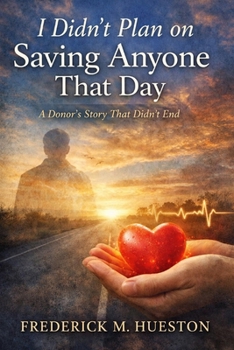 Paperback I Didn't Plan on Saving Anyone That Day: One Donor. One Heart. A Story That Didn't End. Book
