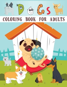 Dog Coloring Book for Adults: An Adult Coloring Book Featuring Fun and Relaxing Dog Designs, Dog Coloring, Dog Books for Adults