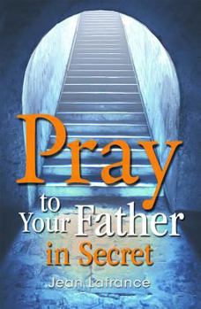 Paperback Pray to Your Father in Secret Book