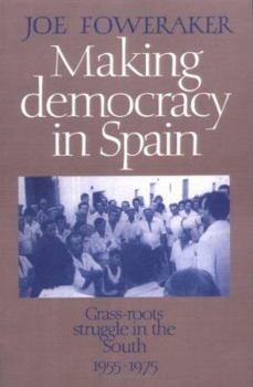 Paperback Making Democracy in Spain: Grass-Roots Struggle in the South, 1955-1975 Book