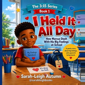 I Held It All Day: How Marcus Controlled His Feelings at School (The 3:15 Series)