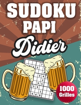 Paperback SUDOKU PAPI Didier: 1000 Sudokus avec solutions niveau facile, moyen et difficile cadeau original à offrir a votre papy [French] Book