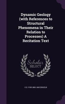 Hardcover Dynamic Geology (with References to Structural Phenomena in Their Relation to Processes) A Recitation Text Book