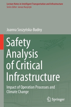 Paperback Safety Analysis of Critical Infrastructure: Impact of Operation Processes and Climate Change Book