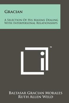 Paperback Gracian: A Selection Of His Maxims Dealing With Interpersonal Relationships Book