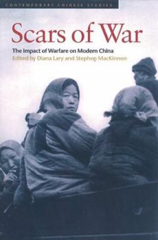 Scars of War: The Impact of Warfare on Modern China (Contemporary Chinese Studies) - Book  of the Contemporary Chinese Studies (UBC Press)
