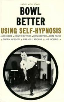 Paperback How You Can Bowl Better Using Self-Hypnosis Book