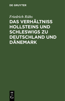 Hardcover Das Verhältniss Hollsteins Und Schleswigs Zu Deutschland Und Dänemark: Eine Publizistische Darstellung [German] Book