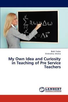 Paperback My Own Idea and Curiosity in Teaching of Pre Service Teachers Book