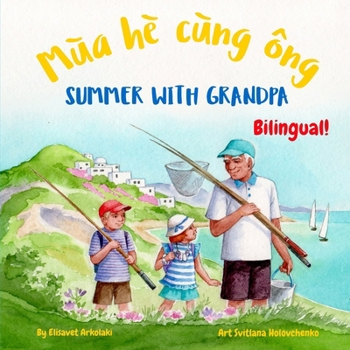 Paperback Summer with Grandpa - Mùa hè cùng ông: &#913; Vietnamese English book for bilingual children (Vietnamese language edition) Book