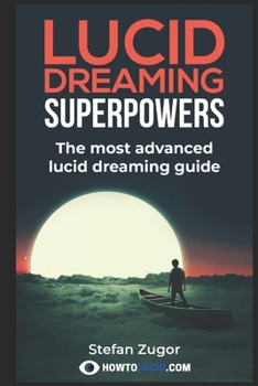 Paperback Lucid Dreaming Superpowers: Your ultimate guide to mastering lucid dreaming and experiencing superpowers Book