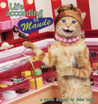 Hardcover Life According to Maude: A Photo Expose by John Lund Book
