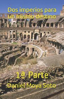 Paperback DOS Imperios Para Un Mismo Destino: 1 [Spanish] Book