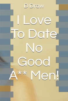 Paperback I Love To Date No Good A** Men! Book