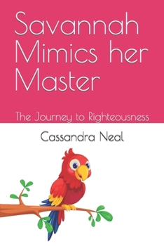 Paperback Savannah Mimics her Master: The Journey to Righteousness Book