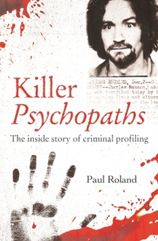 Paperback Killer Psychopaths: The Inside Story of Criminal Profiling Book
