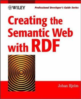 Paperback Creating the Semantic Web with RDF: Professional Developer's Guide [With CDROM] Book