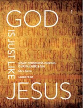 Paperback God Is Just Like Jesus (Large Print): Jesus' Goodness During Our Failure and Sin Book