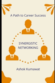 Synergistic Networking: A Path to Career Success
