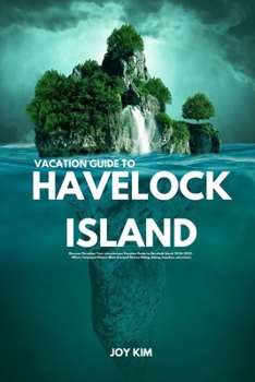 Paperback Vacation Guide to Havelock Island 2024-2025: Discover Paradise: Your adventurous Vacation Guide to Havelock Island 2024-2025 - Where Turquoise Waters Book