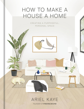 Hardcover How to Make a House a Home: Creating a Purposeful, Personal Space Book