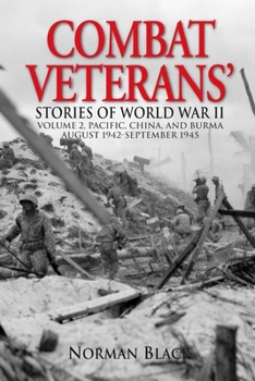 Paperback Combat Veterans Stories of World War II: Volume 2, Pacific, China, and Burma, August 1942-September 1945 Book