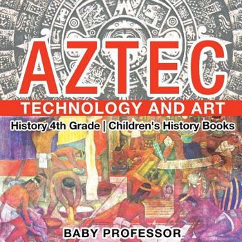Paperback Aztec Technology and Art - History 4th Grade Children's History Books Book