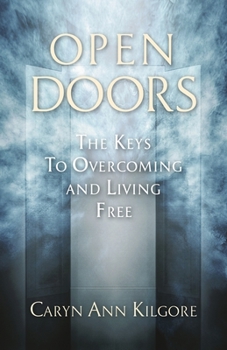 Paperback Open Doors: The Keys To Overcoming and Living Free Book