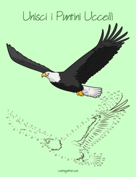Paperback Uccelli in stile "Unisci i puntini" per Bambini 1 [Italian] Book