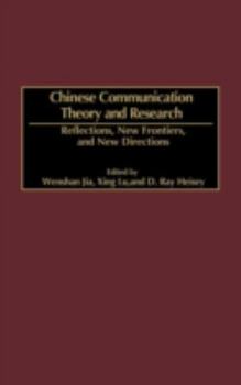 Hardcover Chinese Communication Theory and Research: Reflections, New Frontiers, and New Directions Book