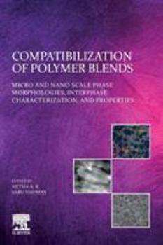 Paperback Compatibilization of Polymer Blends: Micro and Nano Scale Phase Morphologies, Interphase Characterization, and Properties Book