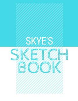 Paperback Skye's Sketchbook: Personalized blue sketchbook with name: 120 Pages Book
