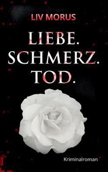 Paperback Liebe. Schmerz. Tod.: Der 1. Fall für Elisa Gerlach und Henri Wieland [German] Book