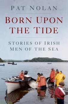 Paperback Born Upon the Tide: Stories of Irish Men of the Sea Book