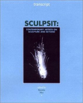 Paperback Sculpsit: Contemporary Artists on Sculpture and Beyond (Transcript) Book