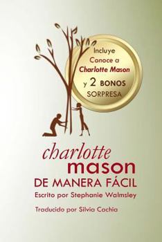 Paperback Charlotte Mason de manera fácil: El curso de Stephanie Walmsley ahora en libro [Spanish] Book