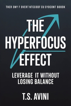 Paperback The Hyperfocus Effect: Leverage It Without Losing Balance Book
