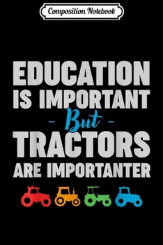 Composition Notebook: Tractors Are Important Funny Farm Apparel  Journal/Notebook Blank Lined Ruled 6x9 100 Pages