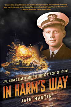 Hardcover In Harm's Way: Jfk, World War II, and the Heroic Rescue of PT 109 Book
