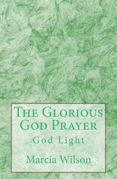 Paperback The Glorious God Prayer: God Light Book