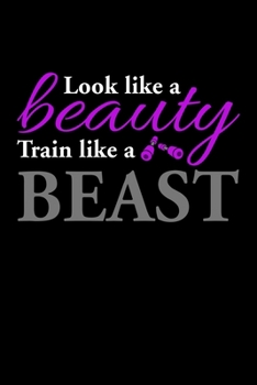 Paperback Look like a Beauty train like a beast: 6x9 120 pages lined - Your personal Diary Book