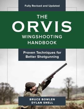 Paperback The Orvis Wingshooting Handbook, Fully Revised and Updated: Proven Techniques For Better Shotgunning Book